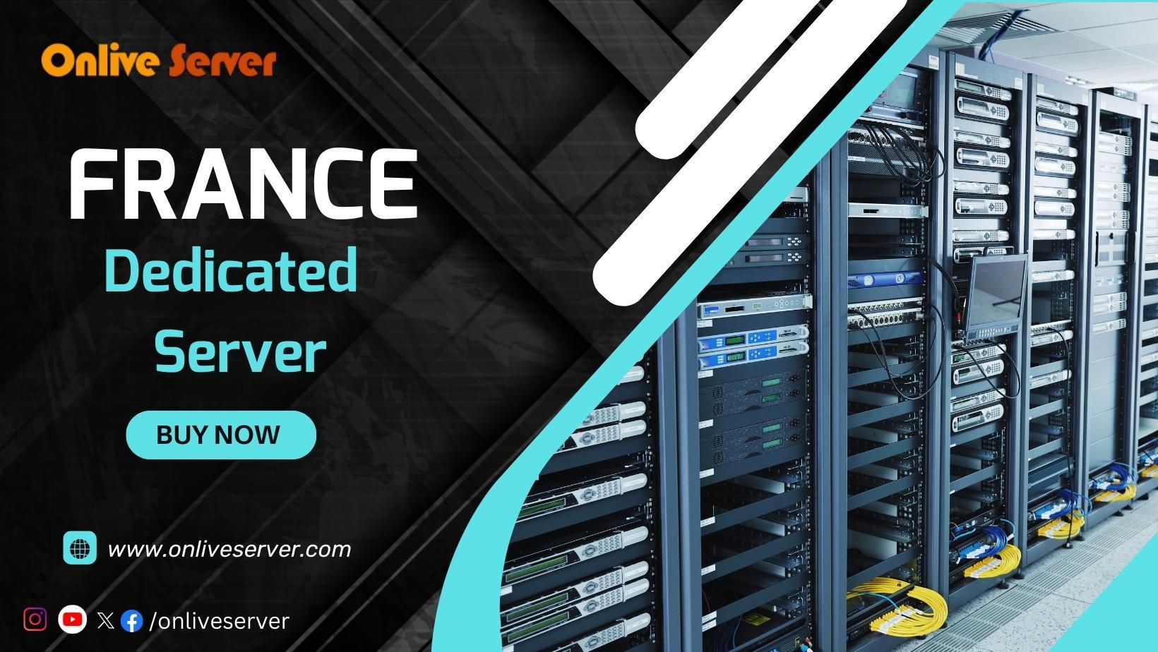 Best Hosting Solutions France Dedicated Server by Onlive Server