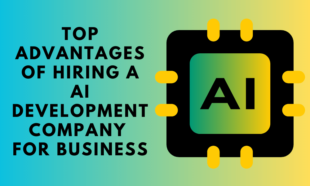 Top Benefits of Hiring a AI App Development Company For Your Business