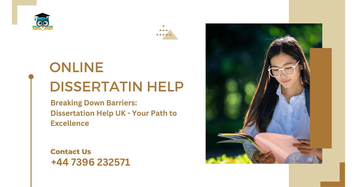 Breaking Down Barriers: Dissertation Help UK – Your Path to Excellence