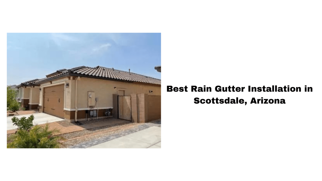 Best Rain Gutter Installation in Scottsdale, Arizona – Backlinkget.com ...