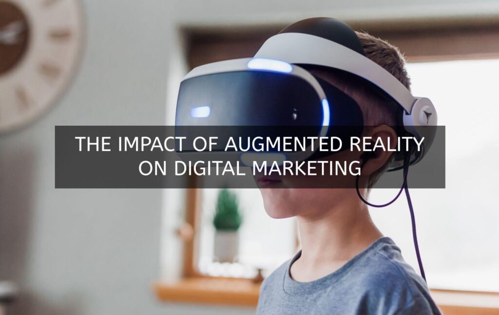 The Impact of Augmented Reality on Digital Marketing – Backlinkget.com ...