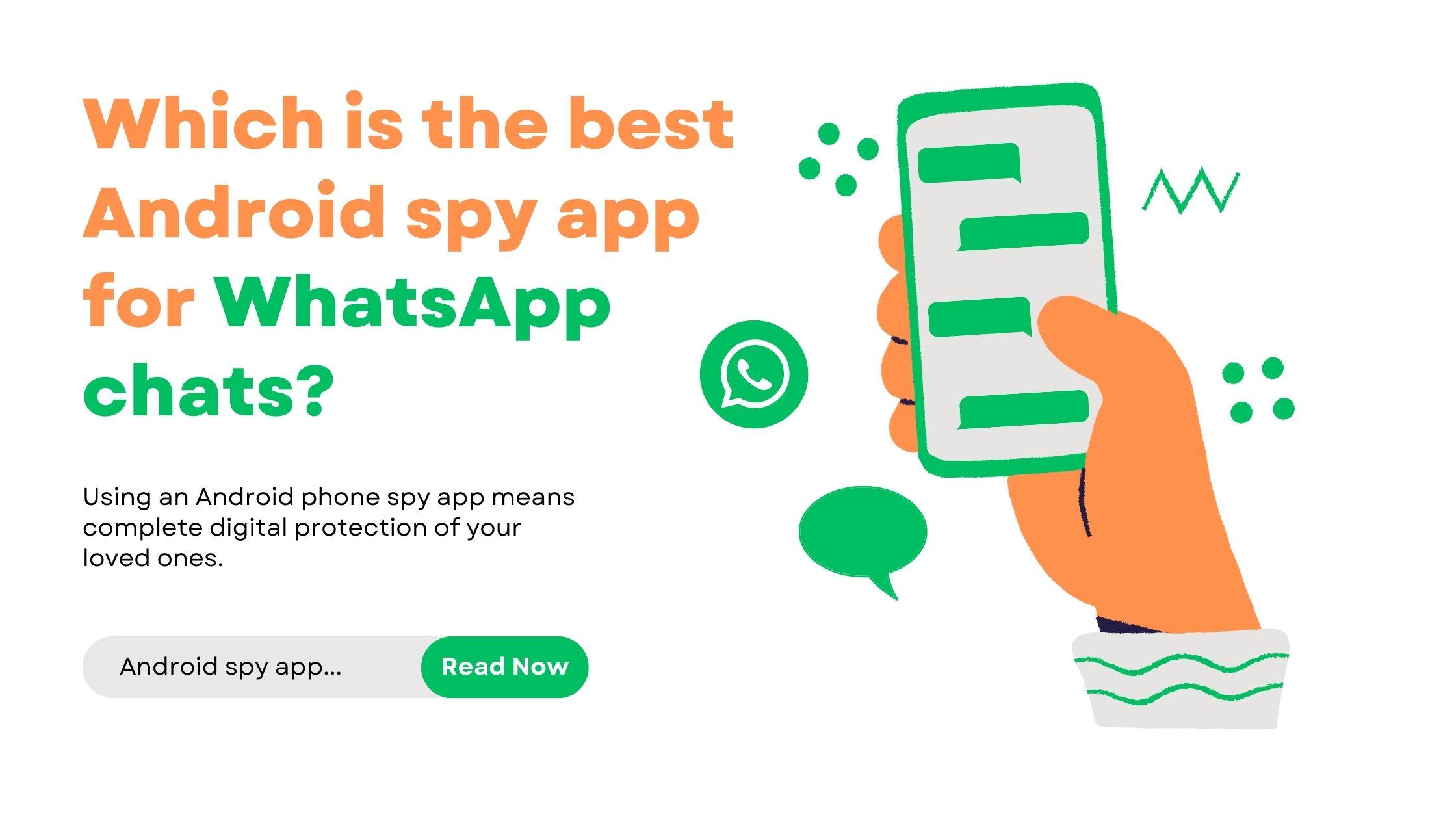 Which is the best Android spy app for WhatsApp chats?